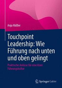 bokomslag Touchpoint Leadership: Wie Führung nach unten und oben gelingt