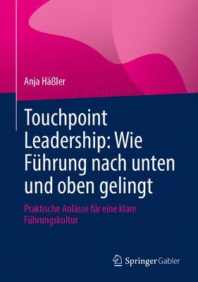 bokomslag Touchpoint Leadership: Wie Führung nach unten und oben gelingt