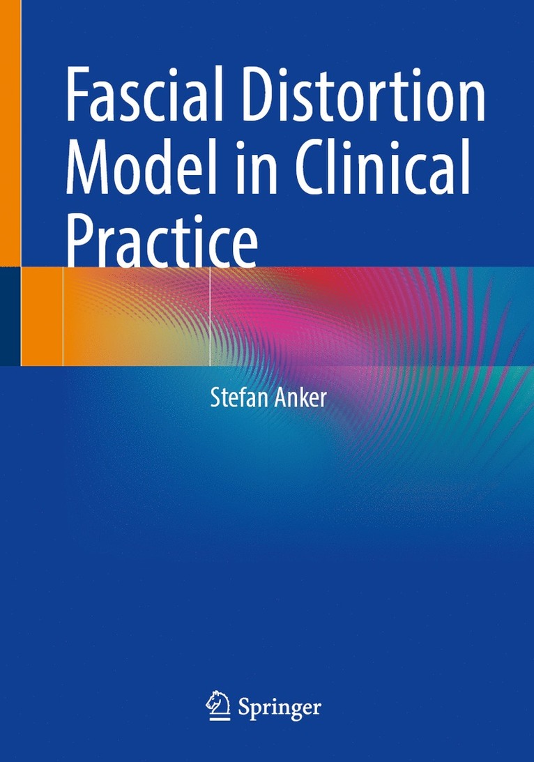 Stefan Anker - Fascial Distortion Model in Clinical Practice, Häftad