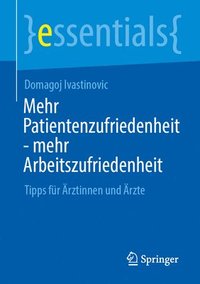bokomslag Mehr Patientenzufriedenheit - mehr Arbeitszufriedenheit