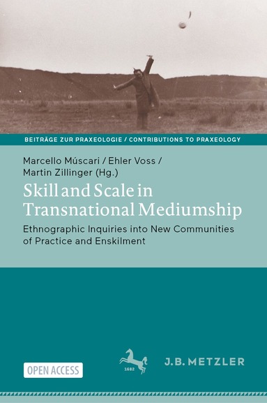 Marcello Múscari, Ehler Voss, Martin Zillinger - Skill and Scale in Transnational Mediumship, Inbunden