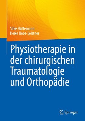 bokomslag Physiotherapie in der chirurgischen Traumatologie und Orthopädie