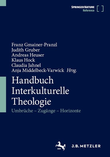 Franz Gmainer-Pranzl, Judith Gruber, Andreas Heuser, Klaus Hock, Claudia Jahnel, Anja Middelbeck-Varwick - Handbuch Interkulturelle Theologie, Inbunden