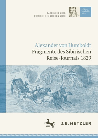 Tobias Kraft, Florian Schnee - Alexander von Humboldt: Tagebücher der Russisch-Sibirischen Reise: Fragmente des Sibirischen Reise-Journals 1829, Inbunden