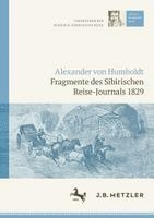Tobias Kraft, Florian Schnee - Alexander von Humboldt: Tagebücher der Russisch-Sibirischen Reise: Fragmente des Sibirischen Reise-Journals 1829, Inbunden