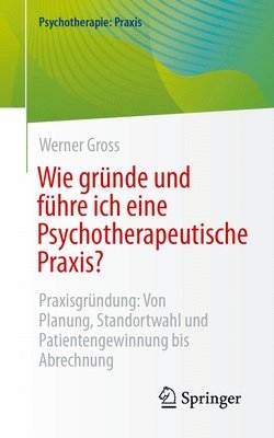 bokomslag Wie gründe und führe ich eine Psychotherapeutische Praxis?