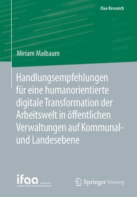 Handlungsempfehlungen für eine humanorientierte digitale Transformation der Arbeitswelt in öffentlichen Verwaltungen auf Kommunal- und Landesebene