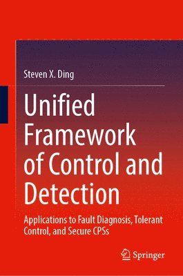 Steven X. Ding - Unified Framework of Control and Detection, Inbunden