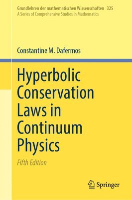 Constantine M. Dafermos - Hyperbolic Conservation Laws in Continuum Physics, Inbunden