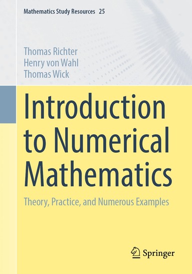 Thomas Richter, Henry von Wahl, Thomas Wick - Introduction to Numerical Mathematics, Häftad