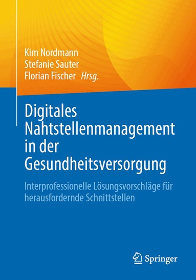 Kim Nordmann, Stefanie Sauter, Florian Fischer - Digitales Nahtstellenmanagement in der Gesundheitsversorgung, Häftad