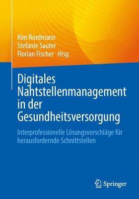 Kim Nordmann, Stefanie Sauter, Florian Fischer - Digitales Nahtstellenmanagement in der Gesundheitsversorgung, Häftad