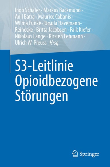Ingo Schäfer, Markus Backmund, Anil Batra, Maurice Cabanis, Wilma Funke, Ursula Havemann-Reinecke, Britta Jacobsen, Falk Kiefer, Nikolaus Lange, Kirsten Lehmann, Ulrich W. Preuss - S3-Leitlinie Opioidbezogene Störungen, Häftad