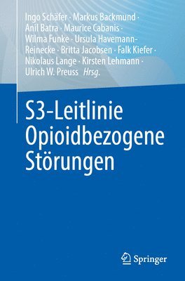 Ingo Schäfer, Markus Backmund, Anil Batra, Maurice Cabanis, Wilma Funke, Ursula Havemann-Reinecke, Britta Jacobsen, Falk Kiefer, Nikolaus Lange, Kirsten Lehmann, Ulrich W. Preuss - S3-Leitlinie Opioidbezogene Störungen, Häftad