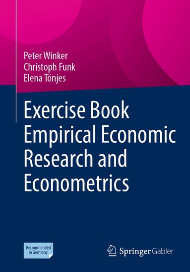 Peter Winker, Christoph Funk, Elena Tönjes - Exercise Book Empirical Economic Research and Econometrics, Häftad
