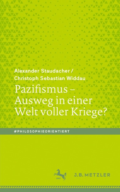 Alexander Staudacher, Christoph Sebastian Widdau - Pazifismus – Ausweg in einer Welt voller Kriege?, Häftad