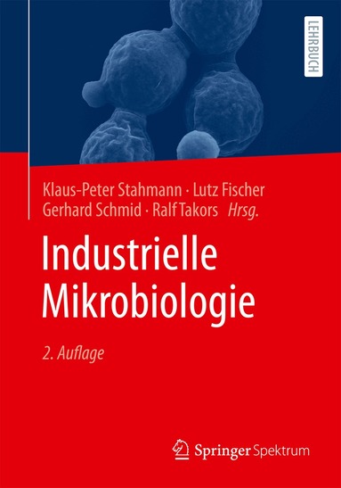 Klaus-Peter Stahmann, Lutz Fischer, Gerhard Schmid, Ralf Takors - Industrielle Mikrobiologie, Häftad
