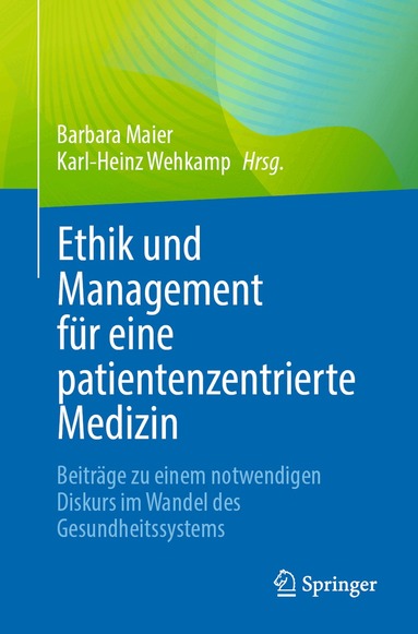 Barbara Maier, Karl-Heinz Wehkamp - Ethik und Management für eine patientenzentrierte Medizin, Häftad