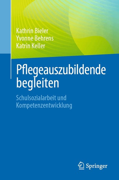 Kathrin Bieler, Yvonne Behrens, Katrin Keller - Pflegeauszubildende begleiten, Häftad