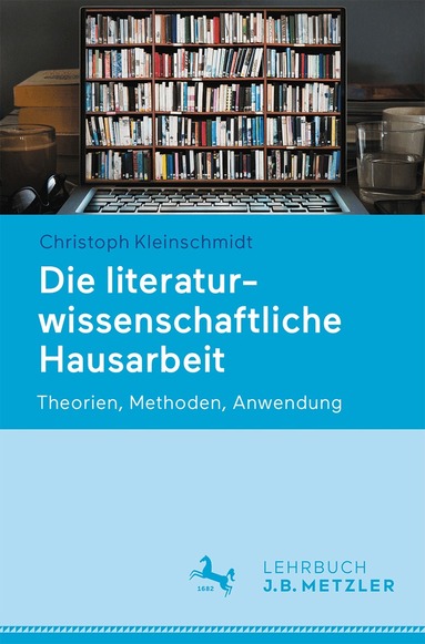 Christoph Kleinschmidt - Die literaturwissenschaftliche Hausarbeit, Häftad