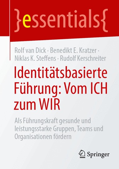 Rolf van Dick, Benedikt E. Kratzer, Niklas K. Steffens, Rudolf Kerschreiter - Identitätsbasierte Führung: Vom ICH zum WIR, Häftad