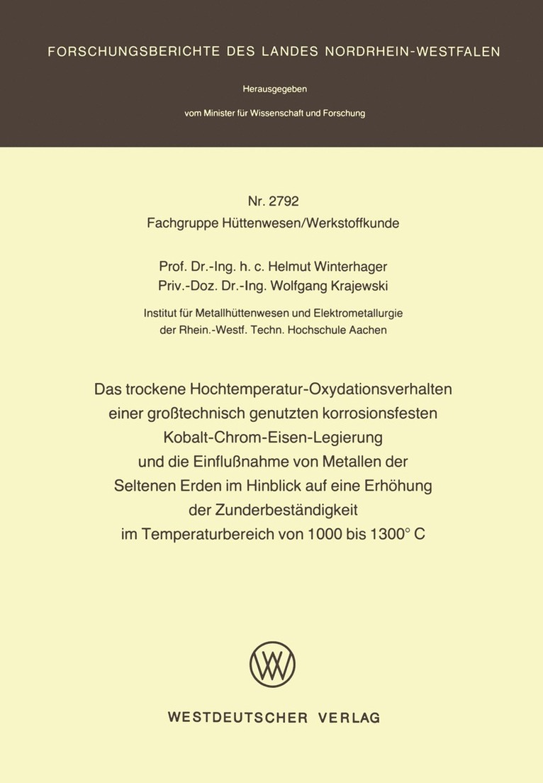 Das trockene Hochtemperatur-Oxydationsverhalten einer großtechnisch genutzten korrosionsfesten Kobalt-Chrom-Eisen-Legierung und die Einflußnahme von Metallen der Seltenen Erden im Hinblick auf eine Erhöhung der Zunderbeständigkeit im Temperaturbereich von 1000 bis 1300°C