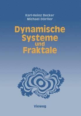 Karl-Heinz Becker, Michael Dörfler - Dynamische Systeme und Fraktale, Häftad