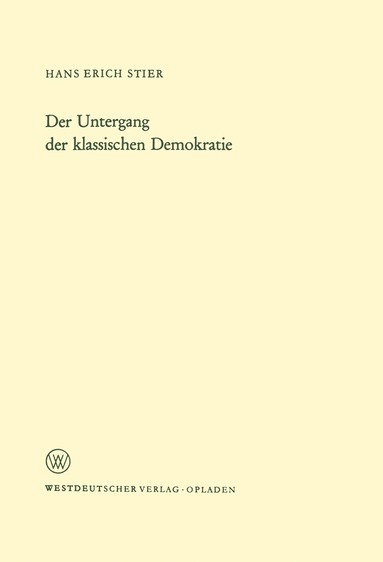 Hans Erich Stier - Der Untergang der klassischen Demokratie, Häftad