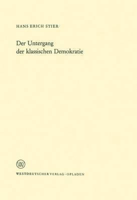 Hans Erich Stier - Der Untergang der klassischen Demokratie, Häftad