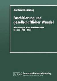 bokomslag Faschisierung Und Gesellschaftlicher Wandel: Mikroanalyse Eines Nordhessischen Kreises 1928-1935