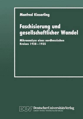bokomslag Faschisierung Und Gesellschaftlicher Wandel: Mikroanalyse Eines Nordhessischen Kreises 1928-1935