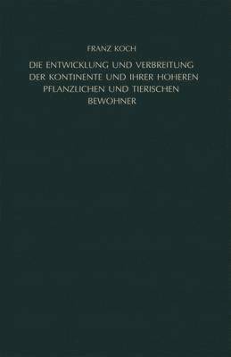 bokomslag Die Entwicklung und Verbreitung der Kontinente und ihrer höheren pflanzlichen und tierischen Bewohner