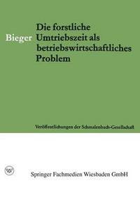 bokomslag Die Forstliche Umtriebszeit ALS Betriebswirtschaftliches Problem