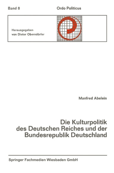 bokomslag Die Kulturpolitik des Deutschen Reiches und der Bundesrepublik Deutschland Ihre verfassungsgeschichtliche Entwicklung und ihre verfassungsrechtlichen Probleme