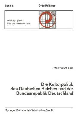 Die Kulturpolitik des Deutschen Reiches und der Bundesrepublik Deutschland Ihre verfassungsgeschichtliche Entwicklung und ihre verfassungsrechtlichen Probleme 1