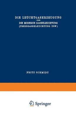 bokomslag Die Leuchtgaserzeugung und die Moderne Gasbeleuchtung (Pressgasbeleuchtung Usw.)