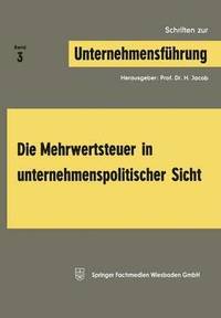 bokomslag Die Mehrwertsteuer in unternehmenspolitischer Sicht