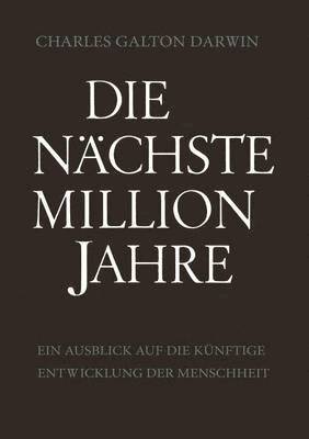 Charles Galton Darwin - Die Nächste Million Jahre, Häftad