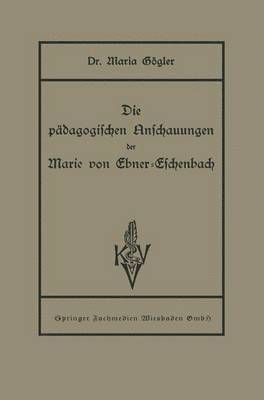 Die pdagogischen Anschauungen der Marie von Ebner-Eschenbach 1
