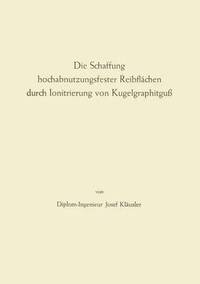 bokomslag Die Schaffung hochabnutzungsfester Reibflachen durch Ionitrierung von Kugelgraphitguss