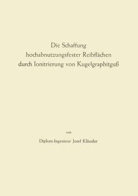 Die Schaffung hochabnutzungsfester Reibflachen durch Ionitrierung von Kugelgraphitguss 1