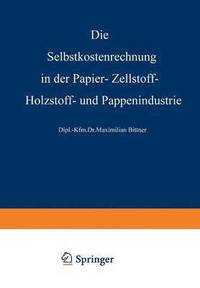 bokomslag Die Selbstkostenrechnung in der Papier-, Zellstoff-, Holzstoff- und Pappenindustrie