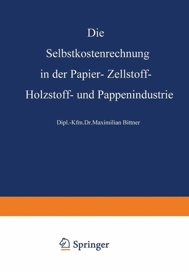 bokomslag Die Selbstkostenrechnung in der Papier-, Zellstoff-, Holzstoff- und Pappenindustrie