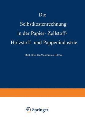 Die Selbstkostenrechnung in der Papier-, Zellstoff-, Holzstoff- und Pappenindustrie 1