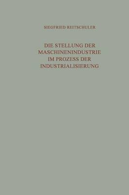 bokomslag Die Stellung der Maschinenindustrie im Prozess der Industrialisierung