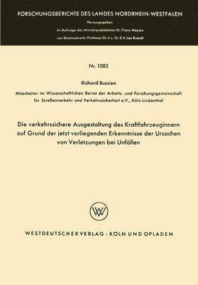 Die verkehrssichere Ausgestaltung des Kraftfahrzeuginnern auf Grund der jetzt vorliegenden Erkenntnisse der Ursachen von Verletzungen bei Unfallen 1