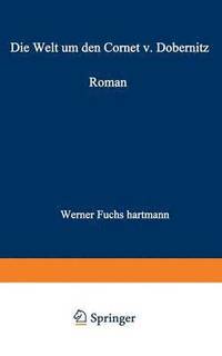 bokomslag Die Welt um den Cornet v. Dobernitz