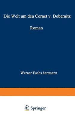 bokomslag Die Welt um den Cornet v. Dobernitz