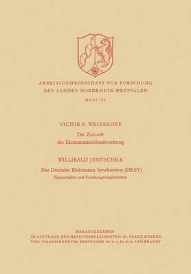 Victor Frederick Weisskopf - Die Zukunft Der Elementarteilchenforschung. Das Deutsche Elektronen-Synchrotron (Desy) Eigenschaften Und Forschungsmöglichkeiten, Häftad
