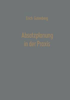 Erich Gutenberg - Absatzplanung in der Praxis, Häftad